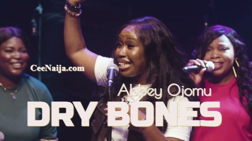 Abbey Ojomu - Dry Bones mp3 download