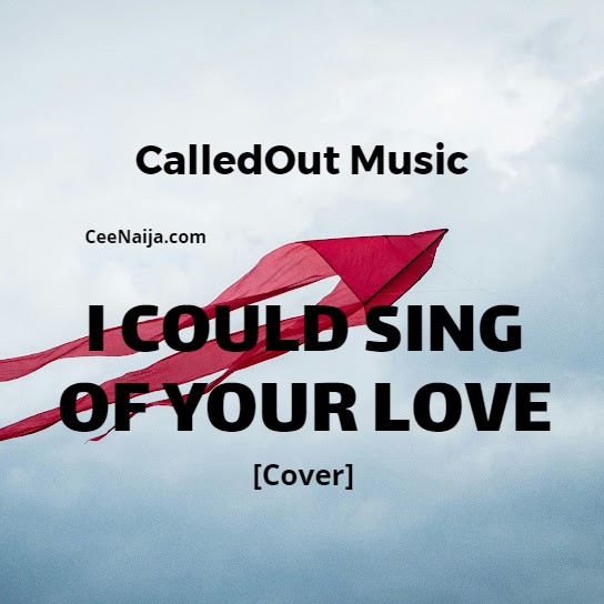 CalledOut Music - I Could Sing Of Your Love [Cover] mp3 download