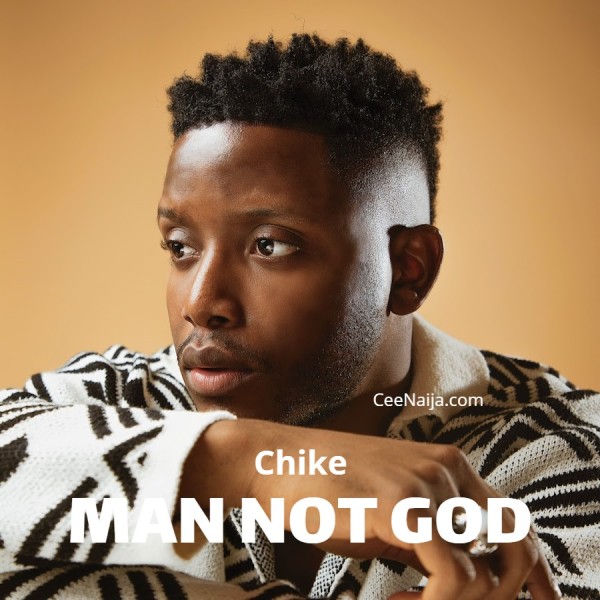 Chike - Man Not God mp3 download