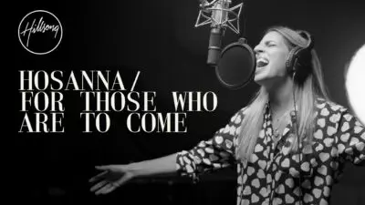 Hillsong Worship – Hosanna / For Those Who Are To Come