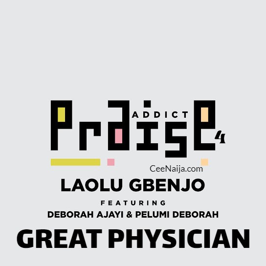 Laolu Gbenjo - Great Physician mp3 download