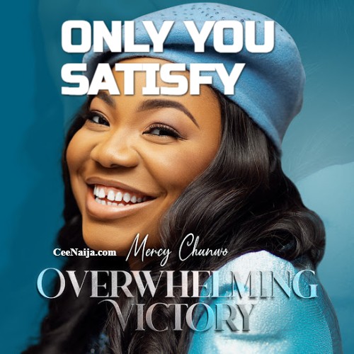 Mercy Chinwo - Only You Satisfy mp3 download