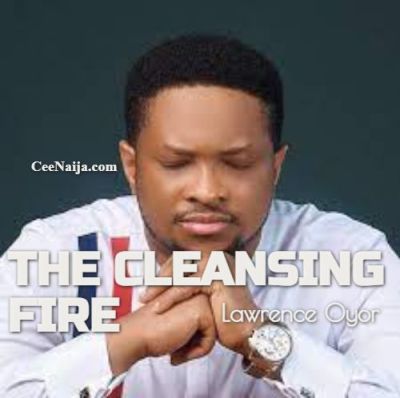 Lawrence Oyor - The Cleansing Fire mp3 download