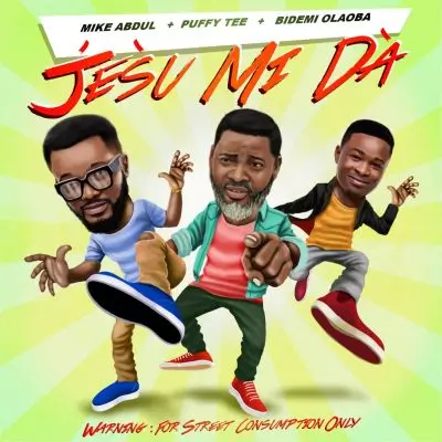 Mike Abdul - Jesu Mi Da Ft. Puffytee, Bidemi Olaoba mp3 download