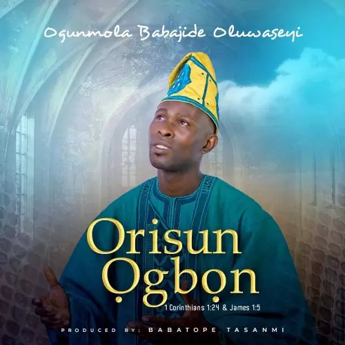 Ogunmola Babajide - Orisun Ogbon [+Lyrics] mp3 download