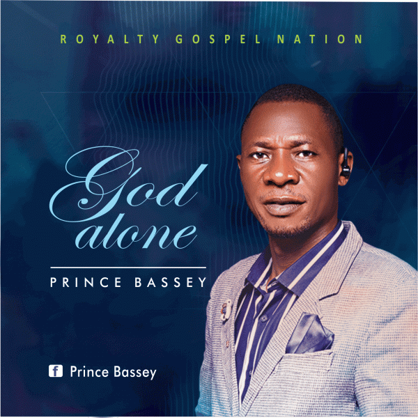 Prince Bassey - God Alone mp3 download