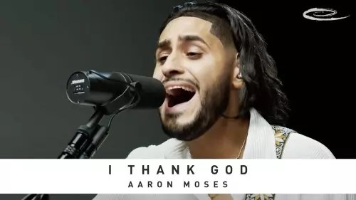 Aaron Moses – I Thank God