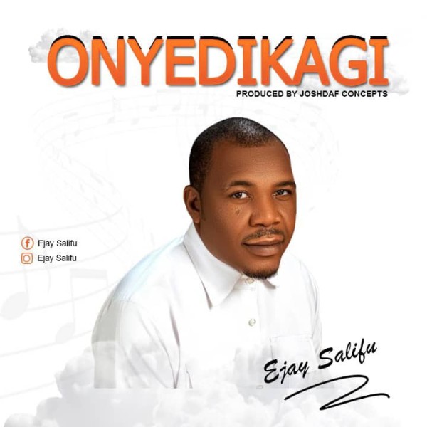 Ejay Salifu - Onyedikagi mp3 download