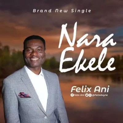 Felix Ani – Nara Ekele