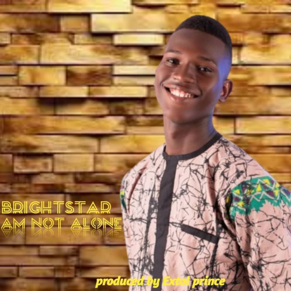 Minister BrightStar - Am Not Alone mp3 download