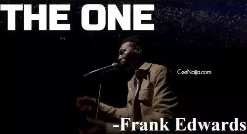 SONG:Frank Edwards – The One