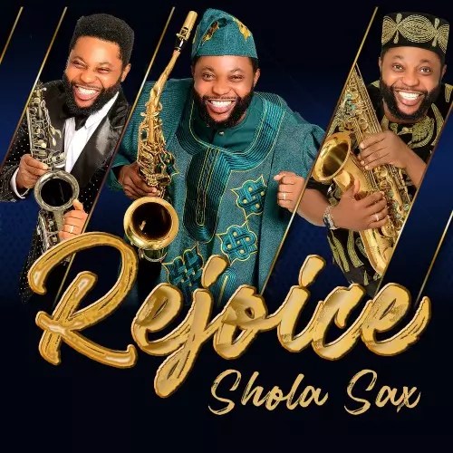 ; Shola Sax – Rejoice