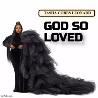 Tasha Cobbs Leonard – God So Loved