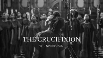 The Spirituals – The Crucifixion Ft. The Spirituals