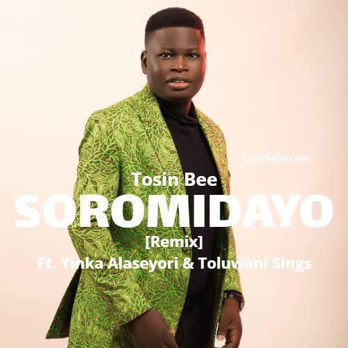 Tosin Bee – Soromidayo [Remix]